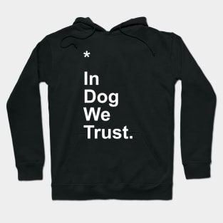 In Dog We Trust Hoodie